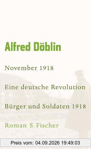 Werke, Band 4: November 1918. Eine deutsche Revolution. Erzählwerk in drei Teilen. Erster Teil: Bürger und Soldaten 1918: Roman