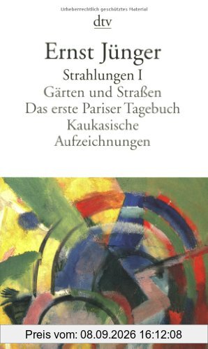 Strahlungen I: Gärten und Straßen. Das erste Pariser Tagebuch. Kaukasische Aufzeichnungen: BD I