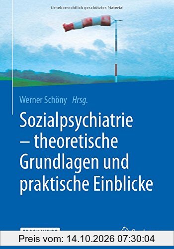 Sozialpsychiatrie - theoretische Grundlagen und praktische Einblicke