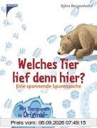 Welches Tier lief denn hier?: Eine spannende Spurensuche. Mit Tierspuren in Originalgröße