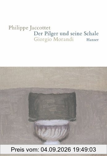 Der Pilger und seine Schale: Giorgio Morandi