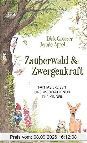 Zauberwald & Zwergenkraft: Fantasiereisen und Meditationen für Kinder