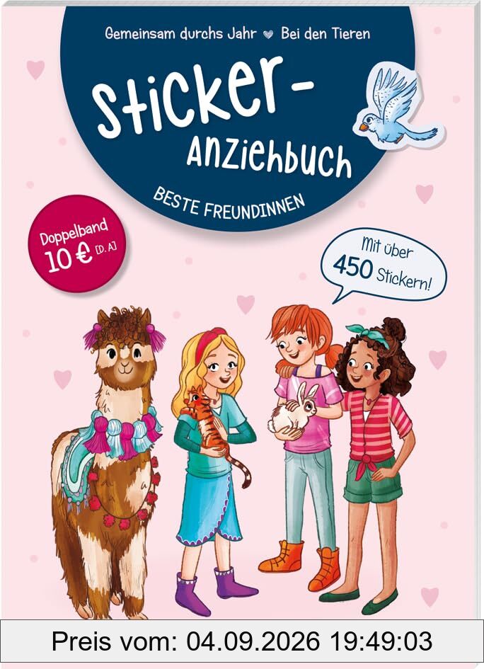 Sticker-Anziehbuch. Beste Freundinnen.Bei den Tieren / Gemeinsam durchs Jahr / Extradicker Stickerspaß zum kleinen Preis für Kinder ab 6 Jahren: Mit ... Themen in einem Band (Spielen & Beschäftigen)
