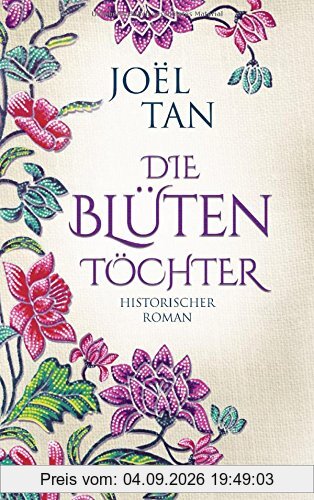 Die Blütentöchter: Historischer Roman