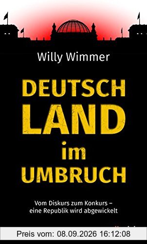 Deutschland im Umbruch: Vom Diskurs zum Konkurs – eine Republik wird abgewickelt