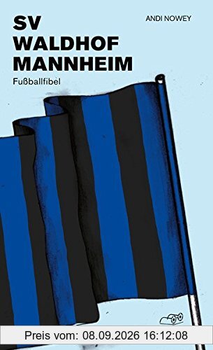 SV Waldhof Mannheim: Fußballfibel (Bibliothek des Deutschen Fußballs)