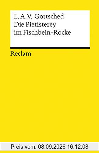Die Pietisterey im Fischbein-Rocke: Komödie (Reclams Universal-Bibliothek)