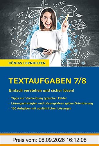 Textaufgaben einfach verstehen und sicher lösen - 7./8. Klasse: Königs Lernhilfen