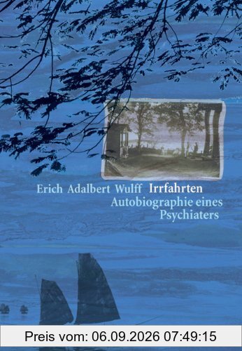 Irrfahrten: Autobiographie eines Psychiaters