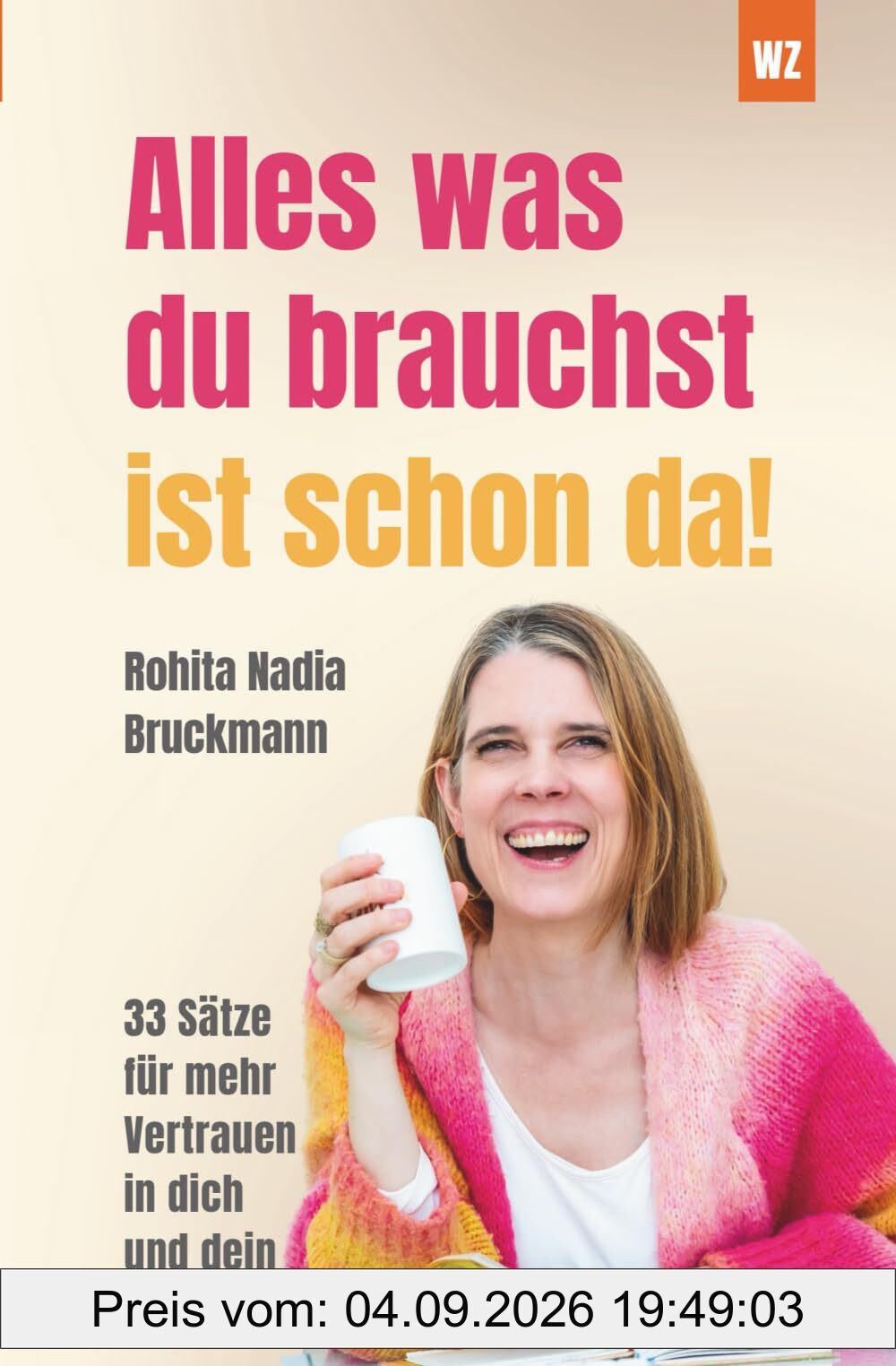 Alles, was du brauchst, ist schon da: 33 Sätze für mehr Vertrauen in dich und dein Leben