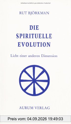 Die spirituelle Evolution. Licht einer anderen Dimension