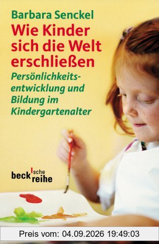 Wie Kinder sich die Welt erschließen: Persönlichkeitsentwicklung und Bildung im Kindergartenalter