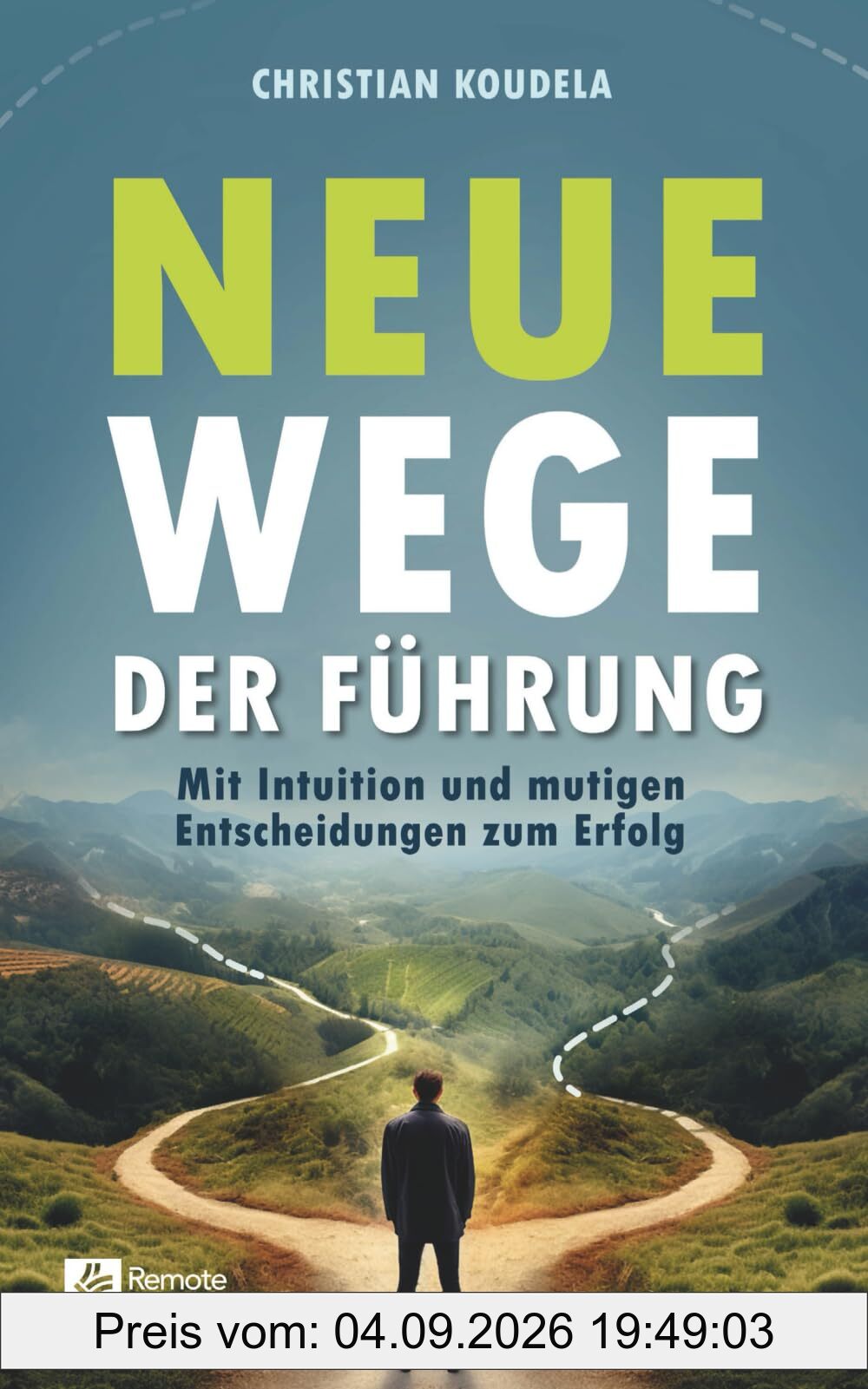 Neue Wege der Führung: Mit Intuition und mutigen Entscheidungen zum Erfolg