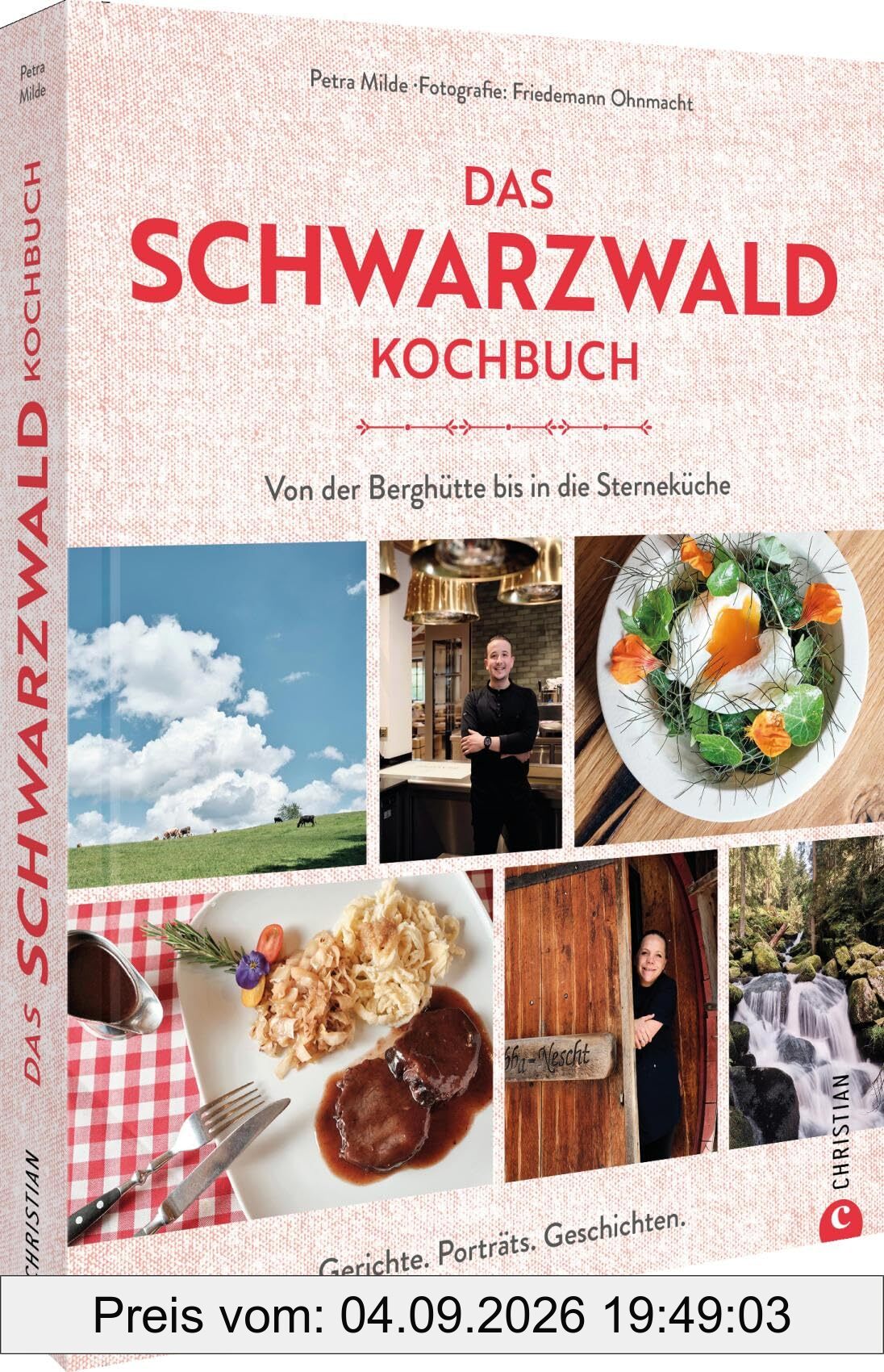 Das Schwarzwald-Kochbuch: Von der Berghütte bis in die Sterneküche. Rezepte, Porträts, Geschichten.
