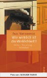 Wie wirklich ist die Wirklichkeit?: Wahn – Täuschung – Verstehen