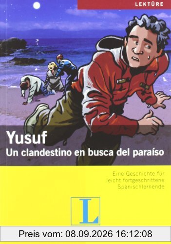 Yusuf: Un clandestino en busca del paraíso: Un clandestino en busca del paraíso. Eine Geschichte für leicht fortgeschrittene Spanischlernende (Geschichten aus Spanien und Lateinamerika)