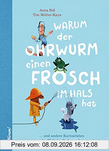 Warum der Ohrwurm einen Frosch im Hals hat: und andere Kuriositäten aus der Welt der Redewendungen