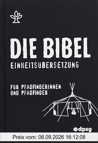 Die Bibel für Pfadfinder und Outdoorfreunde: Gesamtausgabe. Einheitsübersetzung Mit 96 Sonderseiten für Pfadfinderinnen und Pfadfinder