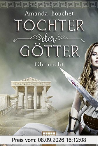 Tochter der Götter - Glutnacht: Roman (Tochter-der-Götter-Trilogie, Band 1)