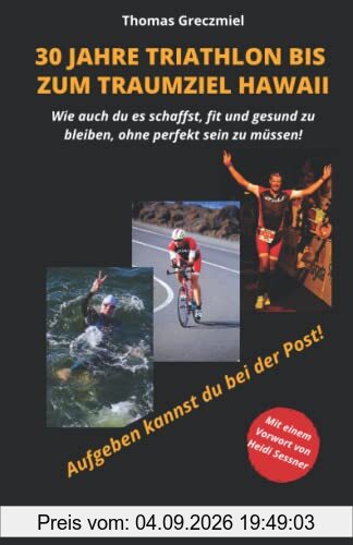 30 Jahre Triathlon bis zum Traumziel Hawaii: Wie auch Du es schaffst, fit und gesund zu bleiben, ohne perfekt sein zu müssen