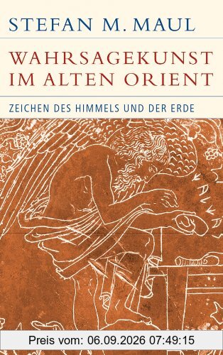 Die Wahrsagekunst im Alten Orient: Zeichen des Himmels und der Erde