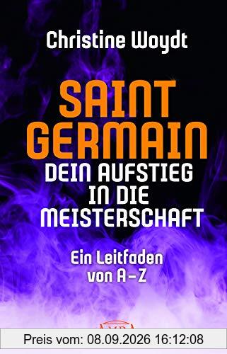 SAINT GERMAIN. Dein Aufstieg in die Meisterschaft. Ein Leitfaden von A-Z