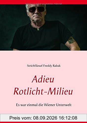 Adieu Rotlicht-Milieu: Es war einmal die Wiener Unterwelt