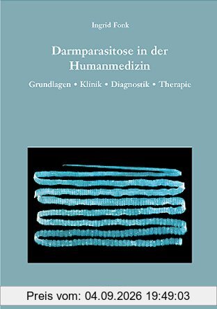Darmparasitose in der Humanmedizin. Grundlagen, Klinik, Diagnostik, Therapie