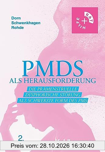 PMDS als Herausforderung: Die Prämenstruelle Dysphorische Störung als schwerste Form des PMS (Rat + Hilfe)
