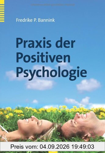 Praxis der Positiven Psychologie