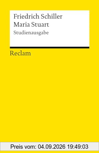 Maria Stuart. Ein Trauerspiel. Studienausgabe: Schiller, Friedrich – Klassiker der deutschen Literatur; – 14574 (Reclams Universal-Bibliothek)