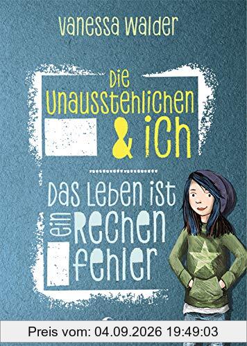 Die Unausstehlichen & ich - Das Leben ist ein Rechenfehler
