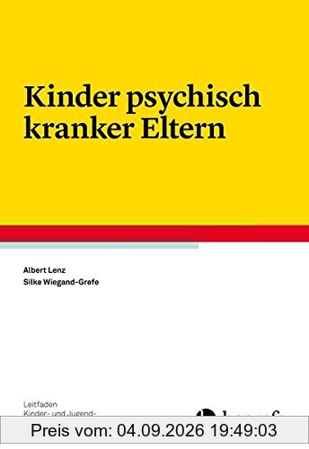 Kinder psychisch kranker Eltern (Leitfaden Kinder- und Jugendpsychotherapie)