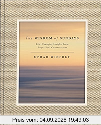 The Wisdom of Sundays: Life-Changing Insights and Inspirational Conversations