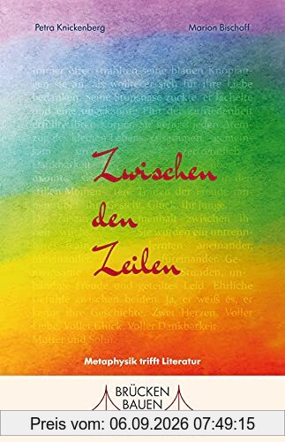Zwischen den Zeilen: Metaphysik trifft Literatur (Edition BRÜCKEN BAUEN: Bewegen, verbinden, inspirieren)
