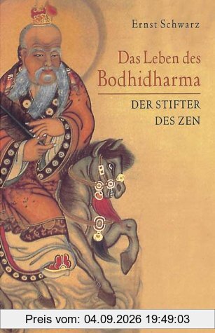 Das Leben des Bodhidharma. Der Stifter des Zen