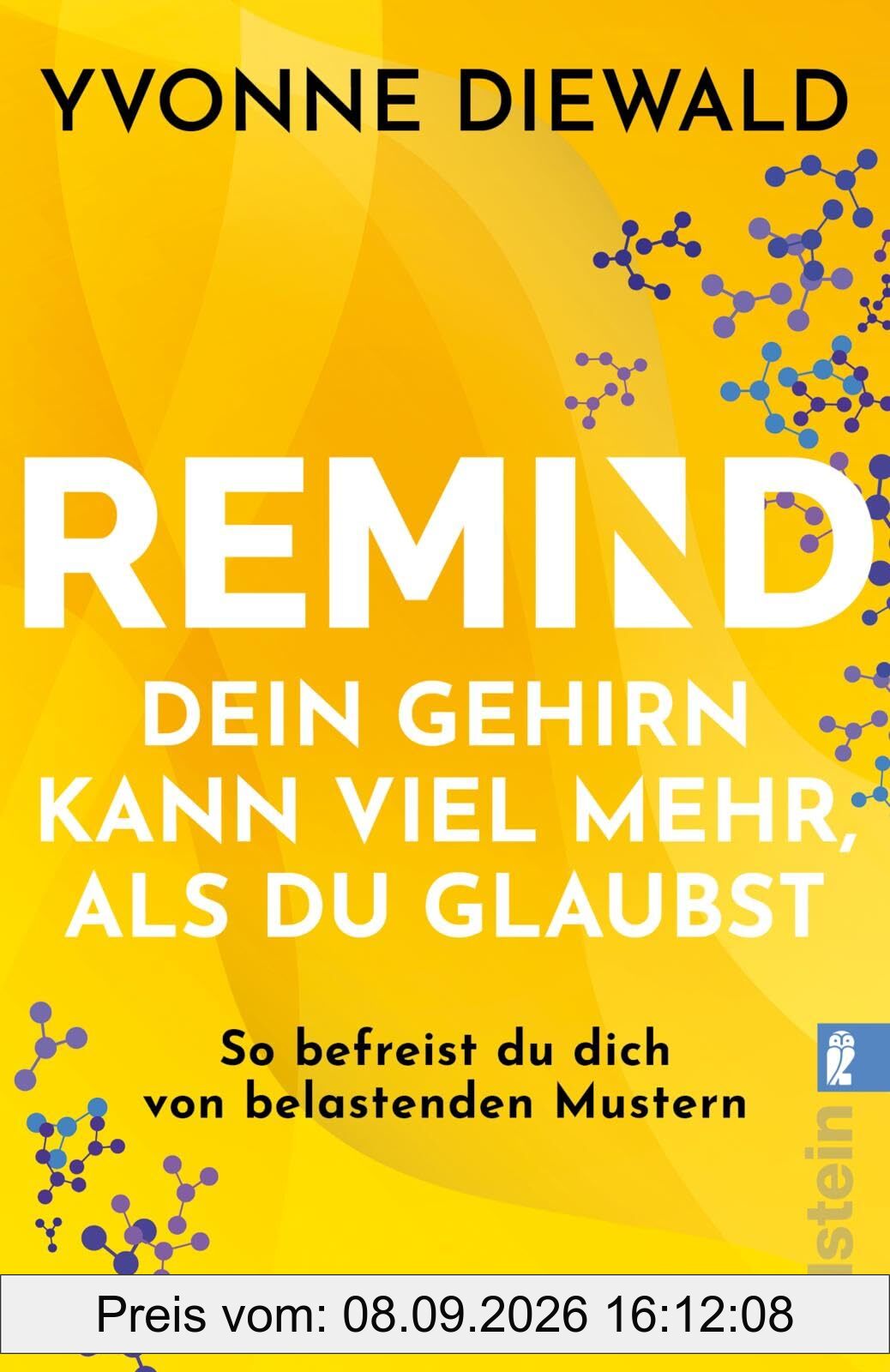 REMIND Dein Gehirn kann viel mehr, als du glaubst: So befreist du dich von belastenden Mustern | Die Bedienungsanleitung fürs Gehirn löst deine emotionalen und mentalen Probleme