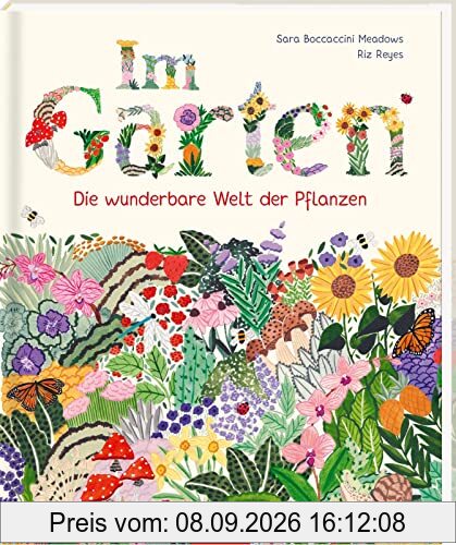Im Garten: Die wunderbare Welt der Pflanzen | Ein Kindersachbuch ab 8 Jahren mit 15 Pflanzengruppen und Tipps zum eigenen Anbau