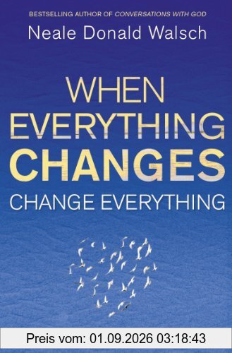 When Everything Changes, Change Everything