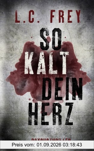 So Kalt Dein Herz: Psychothriller (Leipzig-Thriller)