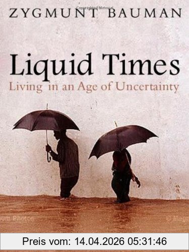 Zygmunt Bauman Liquid Times, Living In An Age Of Uncertainty