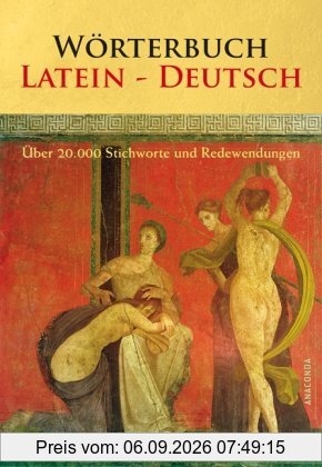 Wörterbuch Latein - Deutsch: Über 20.000 Stichworte und Redewendungen. Mit einem umfassenden Fremdwörterverzeichnis Deutsch - Latein