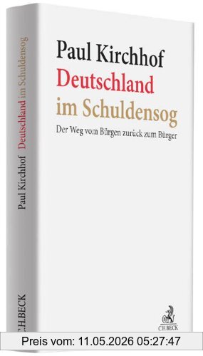 Paul Kirchhof Deutschland Im Schuldensog, Der Weg Vom Bürgen Zurück Zum Bürger