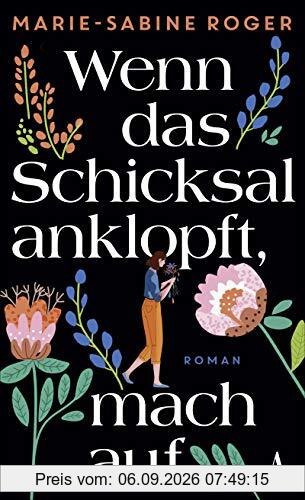 Wenn das Schicksal anklopft, mach auf: Roman