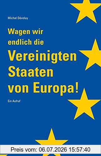 Michel Dévoluy Wagen Wir Endlich Die Vereinigten Staaten Von Europa, Ein Aufruf