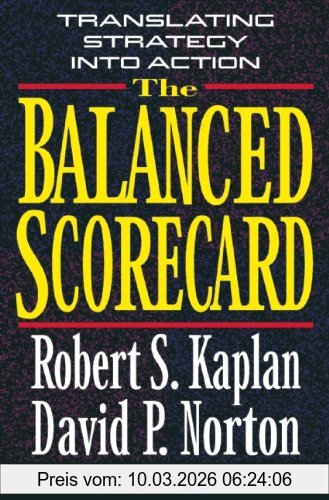 Kaplan, Robert S. The Balanced Scorecard, Translating Strategy Into Action