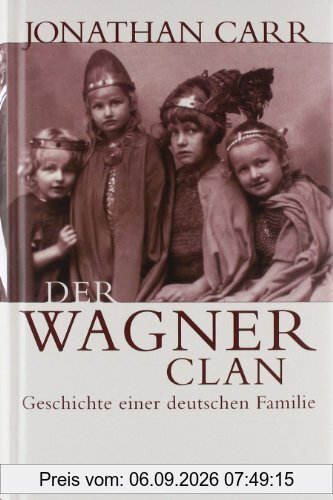 Der Wagner-Clan. Geschichte einer deutschen Familie