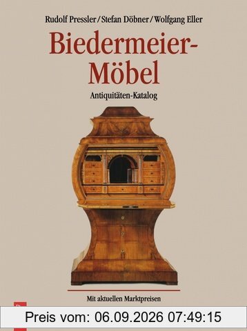 Biedermeier - Möbel. Antiquitäten-Katalog. Mit aktuellen Marktpreisen