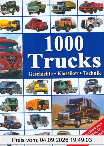 1000 Trucks: Geschichte - Klassiker - Technik