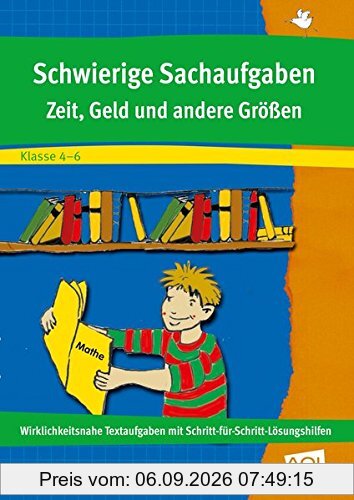 Schwierige Sachaufgaben: Zeit, Geld und andere Größen (4. bis 6. Klasse)